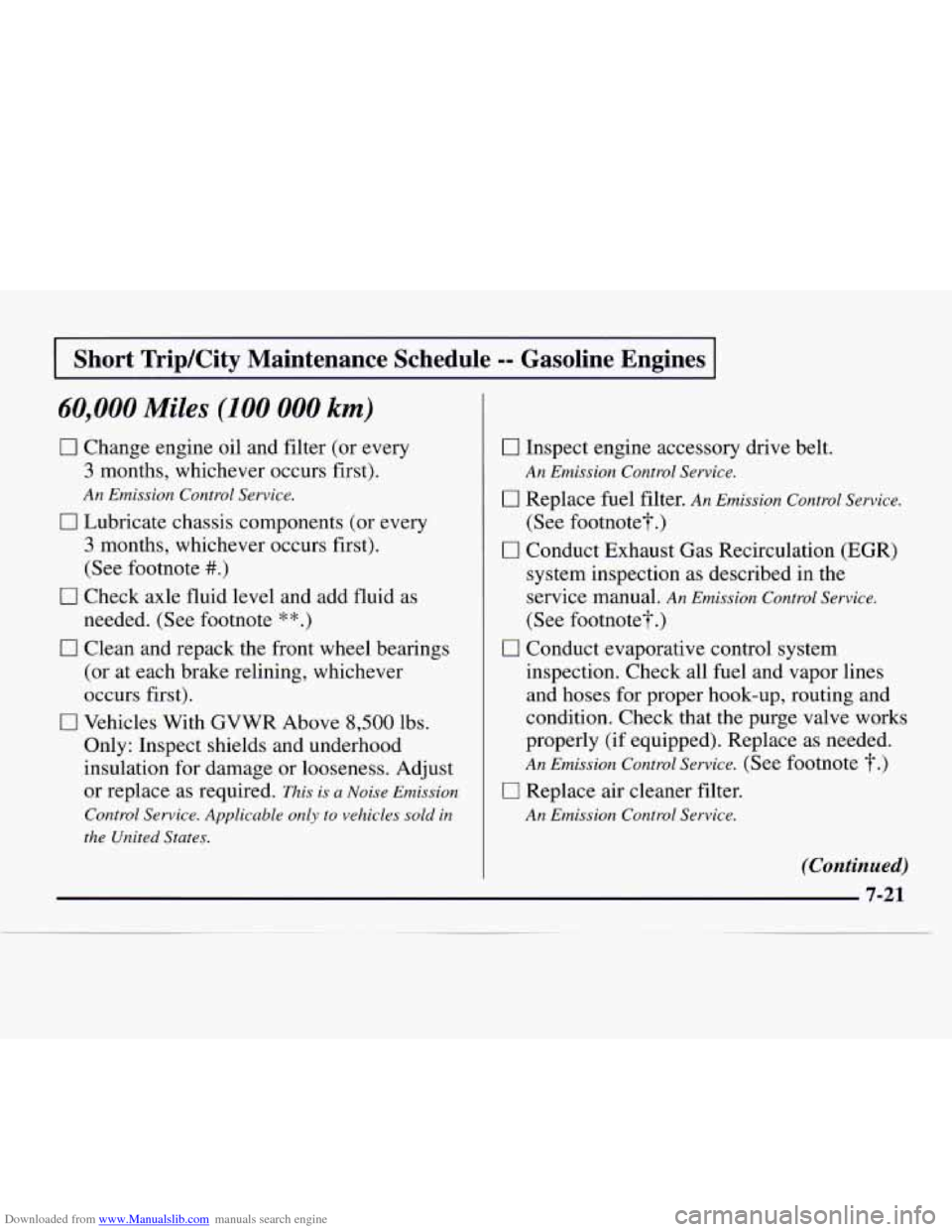 CHEVROLET EXPRESS 1997 1.G Owners Manual Downloaded from www.Manualslib.com manuals search engine I Short Trip/City Maintenance Schedule -- Gasoline Engines I
60,000 Miles (100 000 km)
0 Change engine oil and filter (or every
3 mont CHEVROLET EXPRESS 1997 1.G Owners Manual Downloaded from www.Manualslib.com manuals search engine I Short Trip/City Maintenance Schedule -- Gasoline Engines I
60,000 Miles (100 000 km)
0 Change engine oil and filter (or every
3 mont