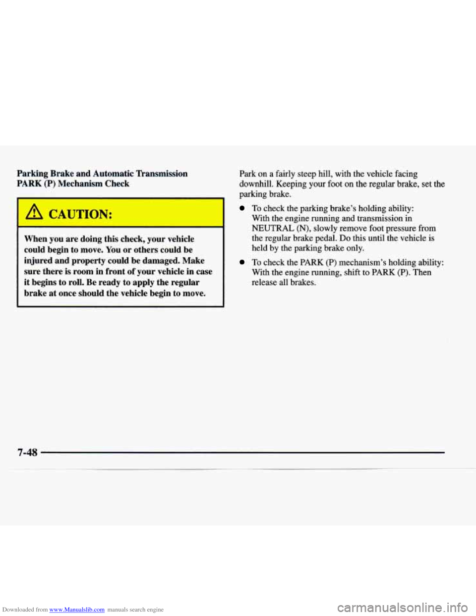 CHEVROLET EXPRESS 1997 1.G Owners Manual Downloaded from www.Manualslib.com manuals search engine Parking  Brake  and Automatic Transmission 
PARK  (P) Mechanism  Check 
I A CAUTION: 
When you are doing  this check,  your vehicle 
could  beg