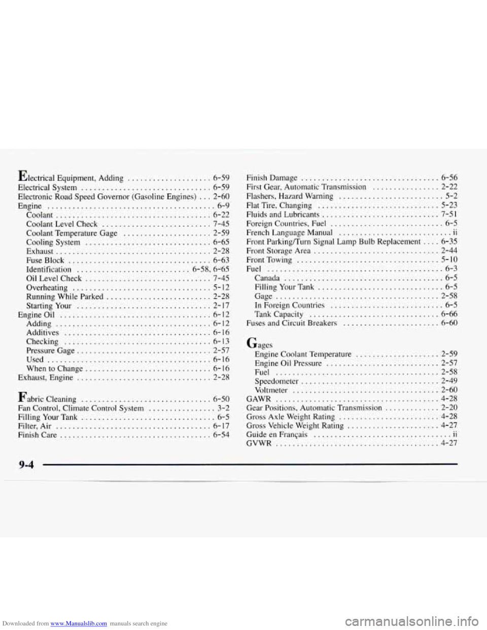 CHEVROLET EXPRESS 1997 1.G Owners Manual Downloaded from www.Manualslib.com manuals search engine Electrical Equipment. Adding
Electrical System
............
Electronic Road Speed Governor
Engine
....................
Coolant ..... CHEVROLET EXPRESS 1997 1.G Owners Manual Downloaded from www.Manualslib.com manuals search engine Electrical Equipment. Adding
Electrical System
............
Electronic Road Speed Governor
Engine
....................
Coolant .....
