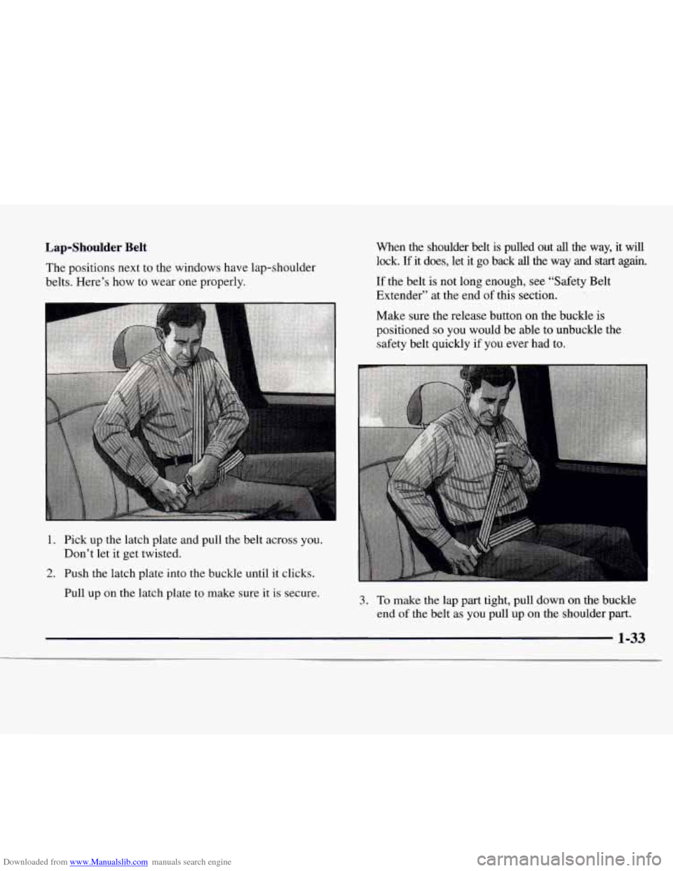 CHEVROLET EXPRESS 1997 1.G Owners Manual Downloaded from www.Manualslib.com manuals search engine Lap-Shoulder Belt 
The positions next  to the windows have lap-shoulder 
belts.  Here’s  how to wear  one properly. 
1. Pick up the latch pla