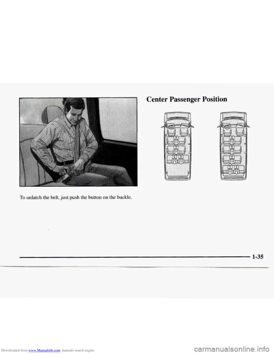 CHEVROLET EXPRESS 1997 1.G Owners Manual Downloaded from www.Manualslib.com manuals search engine Center  Passenger  Position 
To unlatch the belt, just push the button on the buckle. 
1-35   