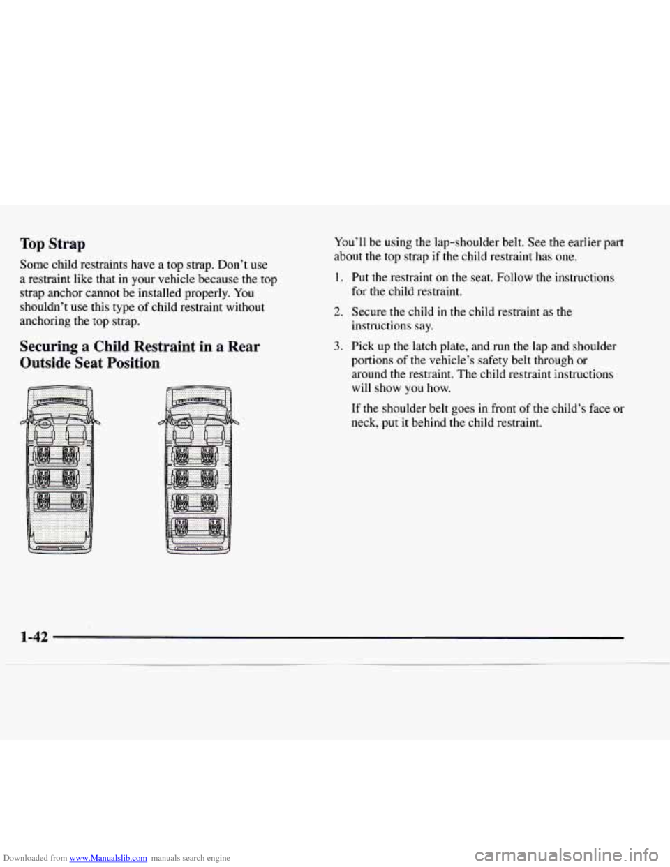 CHEVROLET EXPRESS 1997 1.G Owners Manual Downloaded from www.Manualslib.com manuals search engine Top Strap 
Some  child  restraints have a  top  strap.  Don’t use 
a  restraint  like that in your vehicle  because the top 
strap  anchor  c