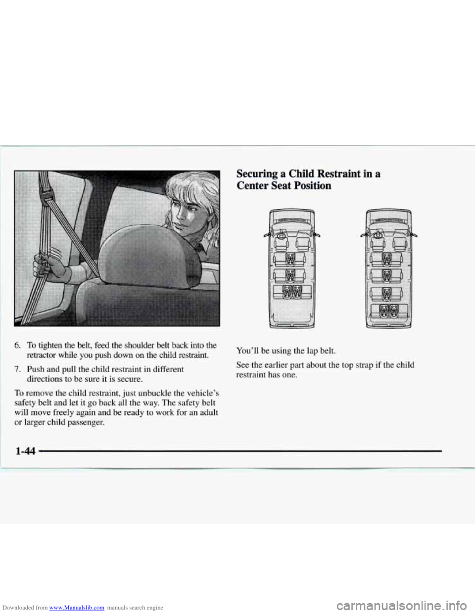 CHEVROLET EXPRESS 1997 1.G Owners Manual Downloaded from www.Manualslib.com manuals search engine 6. To tighten  the  belt,  feed  the  shoulder  belt  back  into  the 
retractor  while  you  push  down  on  the  child  restraint. 
7. Push a