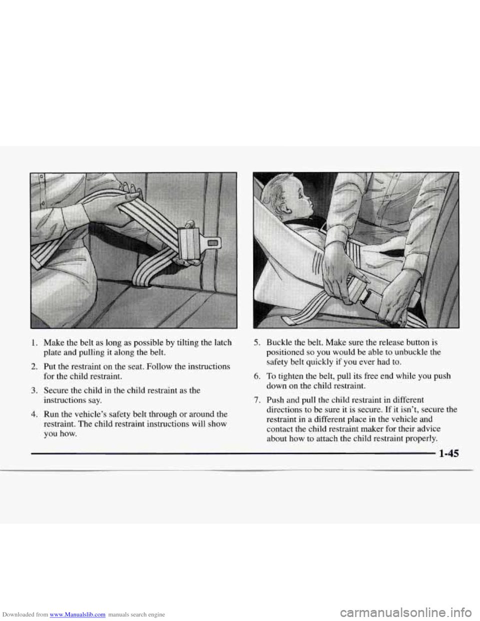 CHEVROLET EXPRESS 1997 1.G Owners Manual Downloaded from www.Manualslib.com manuals search engine ." 
1. 
2. 
3. 
4. 
Make  the  belt  as  long as possible  by tilting the latch 
plate  and pulling  it  along  the belt. 
Put  the restraint  