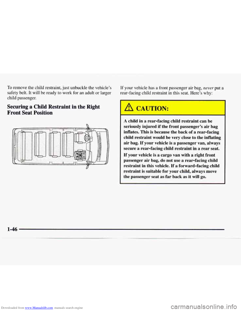 CHEVROLET EXPRESS 1997 1.G Owners Manual Downloaded from www.Manualslib.com manuals search engine To remove the child restraint, just unbuckle the vehicle’s 
safety belt. It will  be ready  to work  for an adult  or  larger 
child passenge