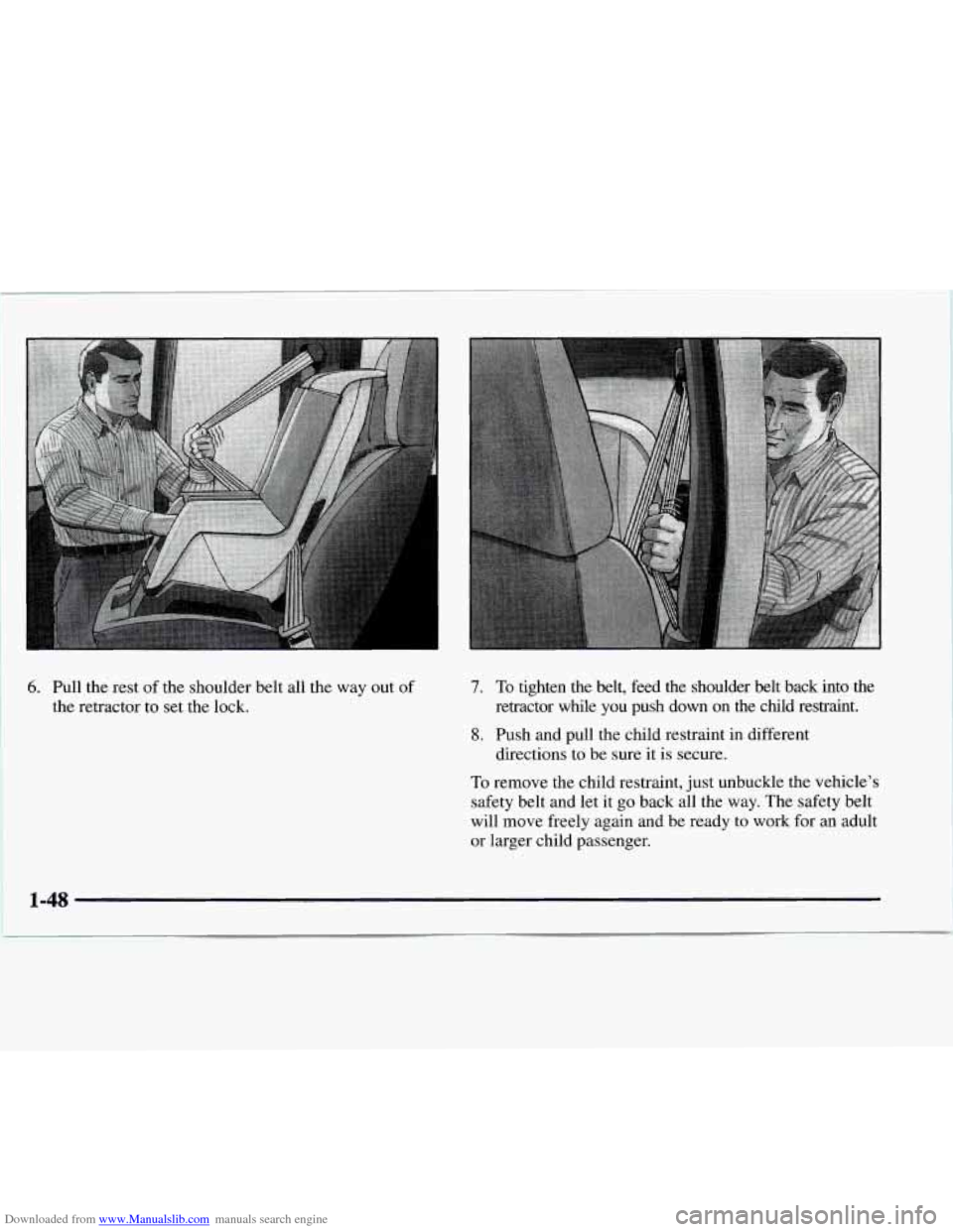 CHEVROLET EXPRESS 1997 1.G Owners Manual Downloaded from www.Manualslib.com manuals search engine 6. Pull the rest of the  shoulder belt  all  the way out of 
the retractor  to set  the  lock. 
7. To  tighten  the  belt,  feed  the  shoulder