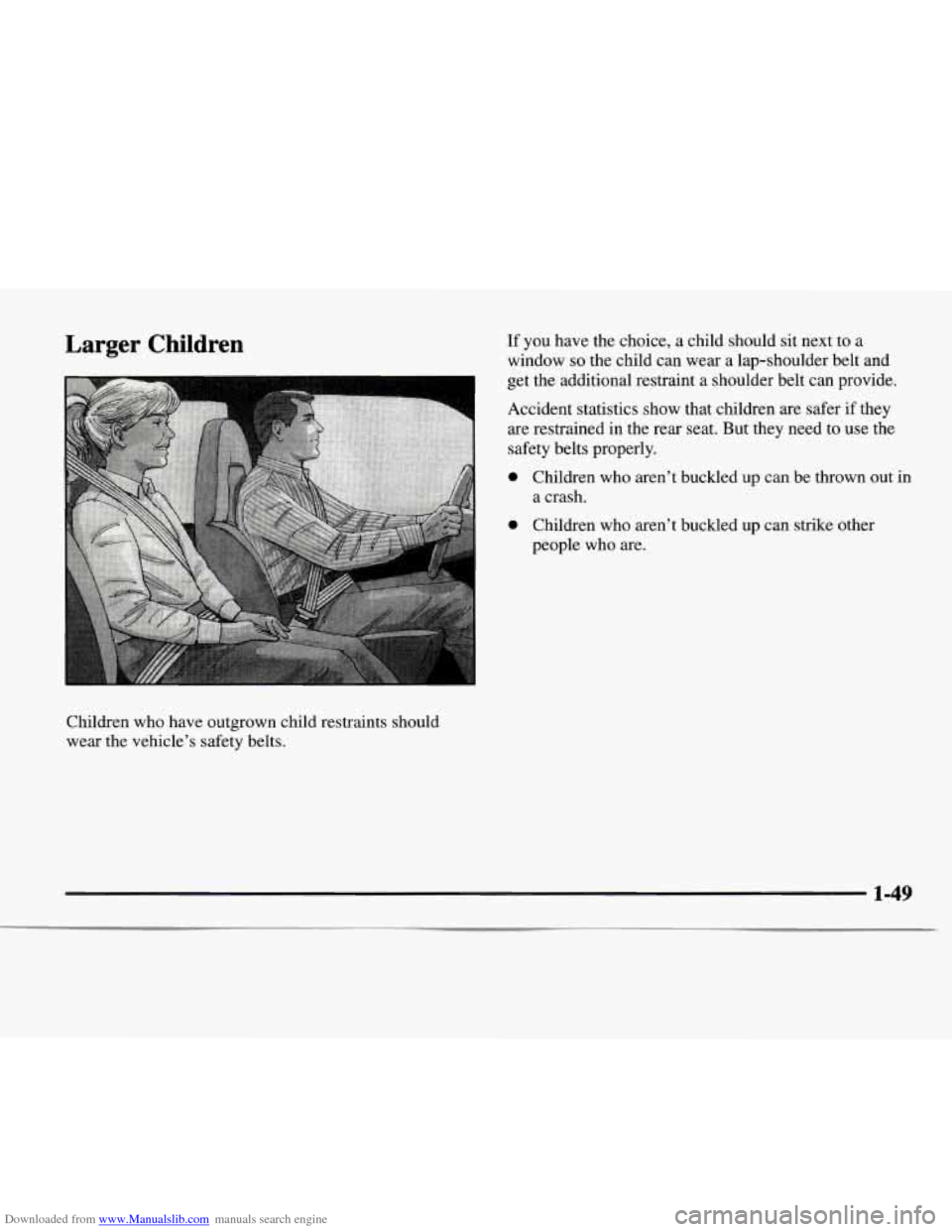 CHEVROLET EXPRESS 1997 1.G Owners Manual Downloaded from www.Manualslib.com manuals search engine Larger  Children 
Children who have outgrown child restraints  should 
wear the vehicle’s safety belts. 
If you have the choice, a child shou