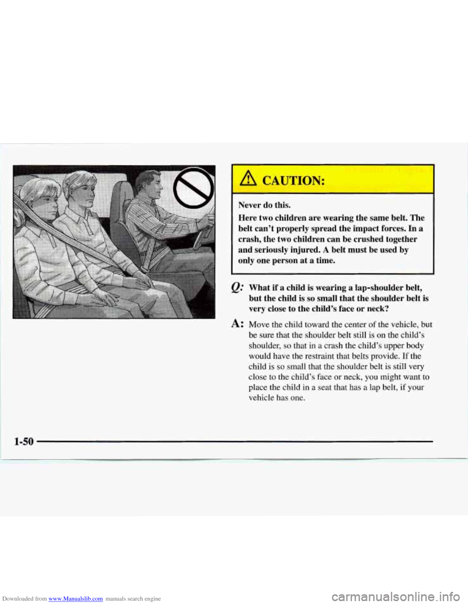 CHEVROLET EXPRESS 1997 1.G Owners Manual Downloaded from www.Manualslib.com manuals search engine Never do this. 
Here  two children  are wearing  the same  belt. The 
belt  can’t  properly  spread  the  impact  forces. In 
a 
crash,  the 