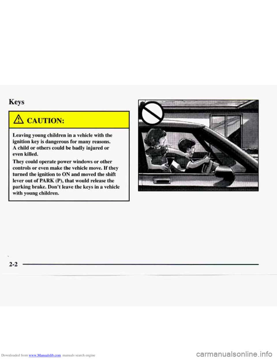 CHEVROLET EXPRESS 1997 1.G Owners Manual Downloaded from www.Manualslib.com manuals search engine Keys 
A CAUTION: 
Leaving young children  in a vehicle  with  the 
ignition  key  is dangerous  for many  reasons. 
A child or others  could be
