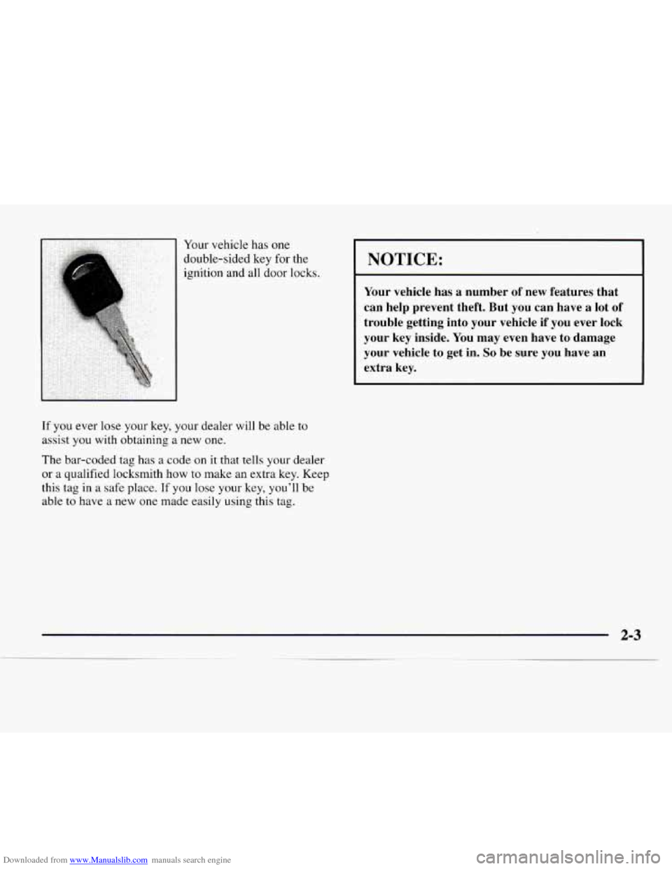 CHEVROLET EXPRESS 1997 1.G Owners Manual Downloaded from www.Manualslib.com manuals search engine Your vehicle has  one 
double-sided  key 
for the 
ignition  and all door locks. 
If  you ever lose your  key, your dealer  will be able to 
as