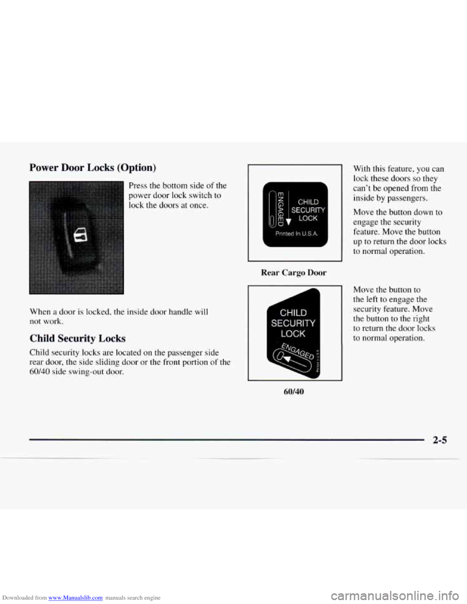CHEVROLET EXPRESS 1997 1.G Owners Manual Downloaded from www.Manualslib.com manuals search engine Power Door Locks (Option) 
Press the bottom side of the 
power  door lock switch 
to 
lock the doors  at once. 
When 
a door  is locked,  the  
