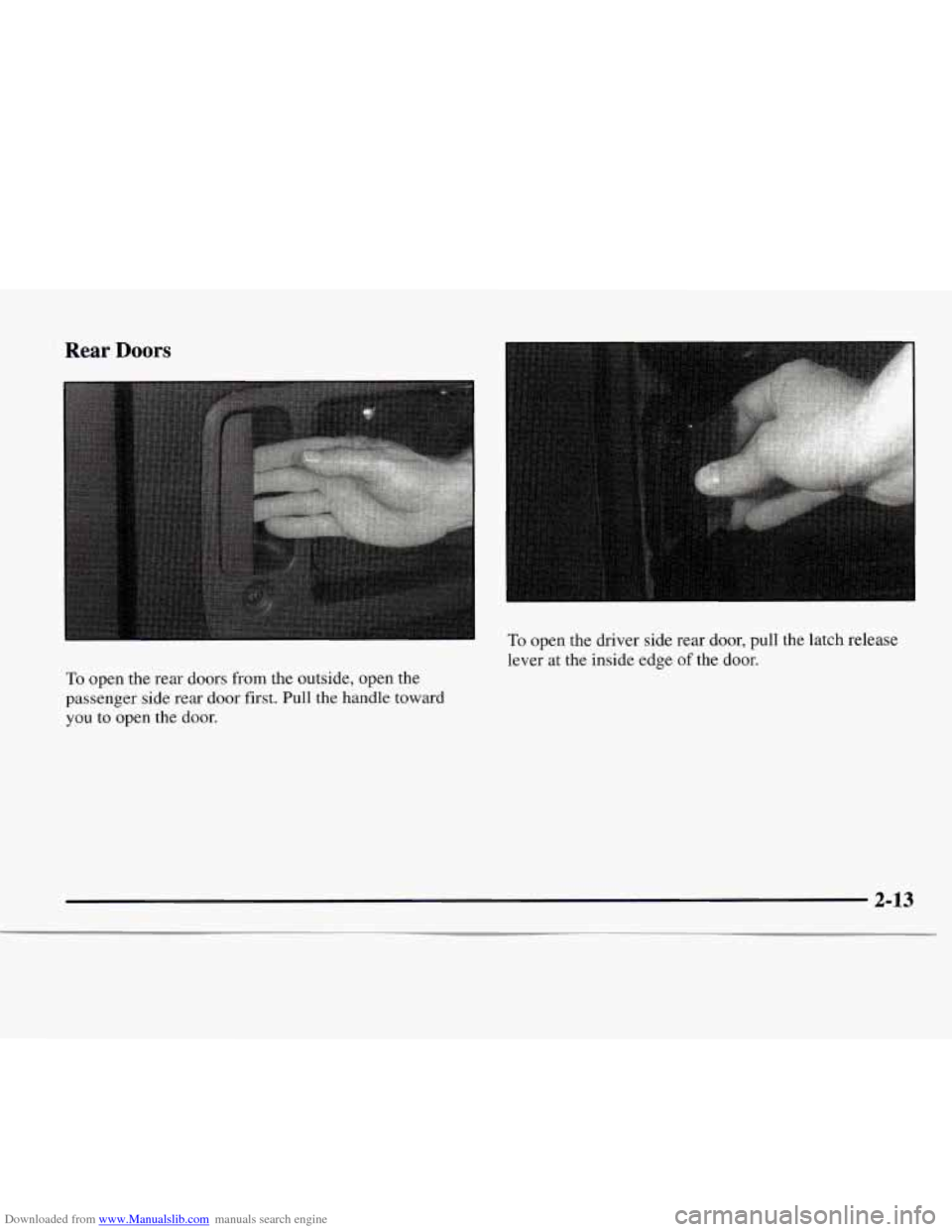 CHEVROLET EXPRESS 1997 1.G Owners Manual Downloaded from www.Manualslib.com manuals search engine Rear Doors 
To open the rear doors from the outside, open the 
passenger  side rear door  first. Pull the handle toward 
you to open the  door.