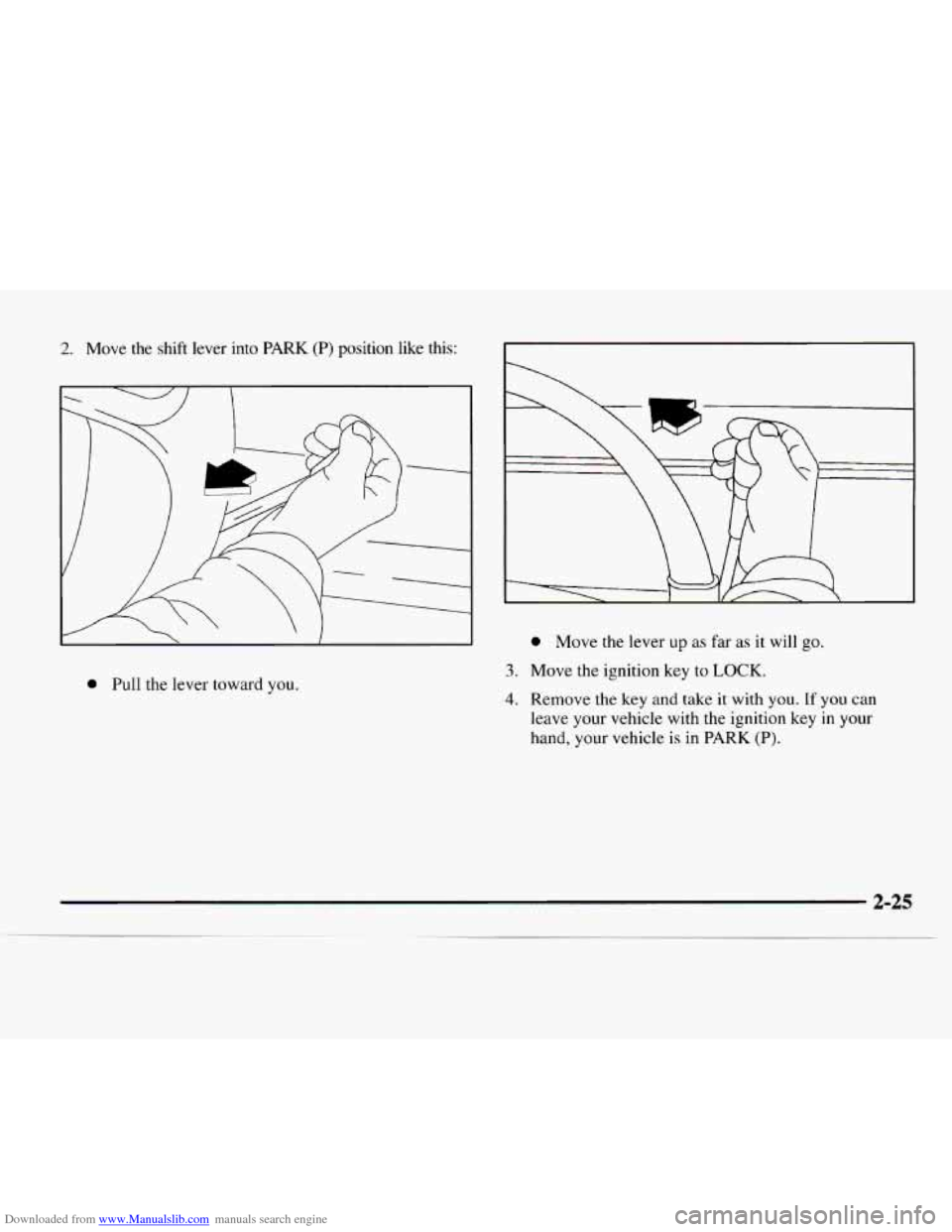 CHEVROLET EXPRESS 1997 1.G Owners Manual Downloaded from www.Manualslib.com manuals search engine 2. Move  the  shift  lever  into PARK (P) position like this: 
I- a 
0 Pull the  lever  toward  you. 
0 Move the  lever up as far as it will go