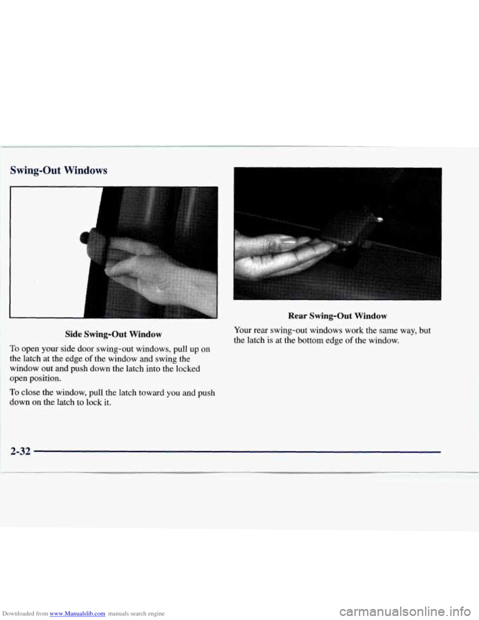 CHEVROLET EXPRESS 1998 1.G Owners Manual Downloaded from www.Manualslib.com manuals search engine Swing-Out  Windows 
Side  Swing-Out Window 
To open your side door swing-out windows, pull  up on 
the latch at the edge  of the  window  and s