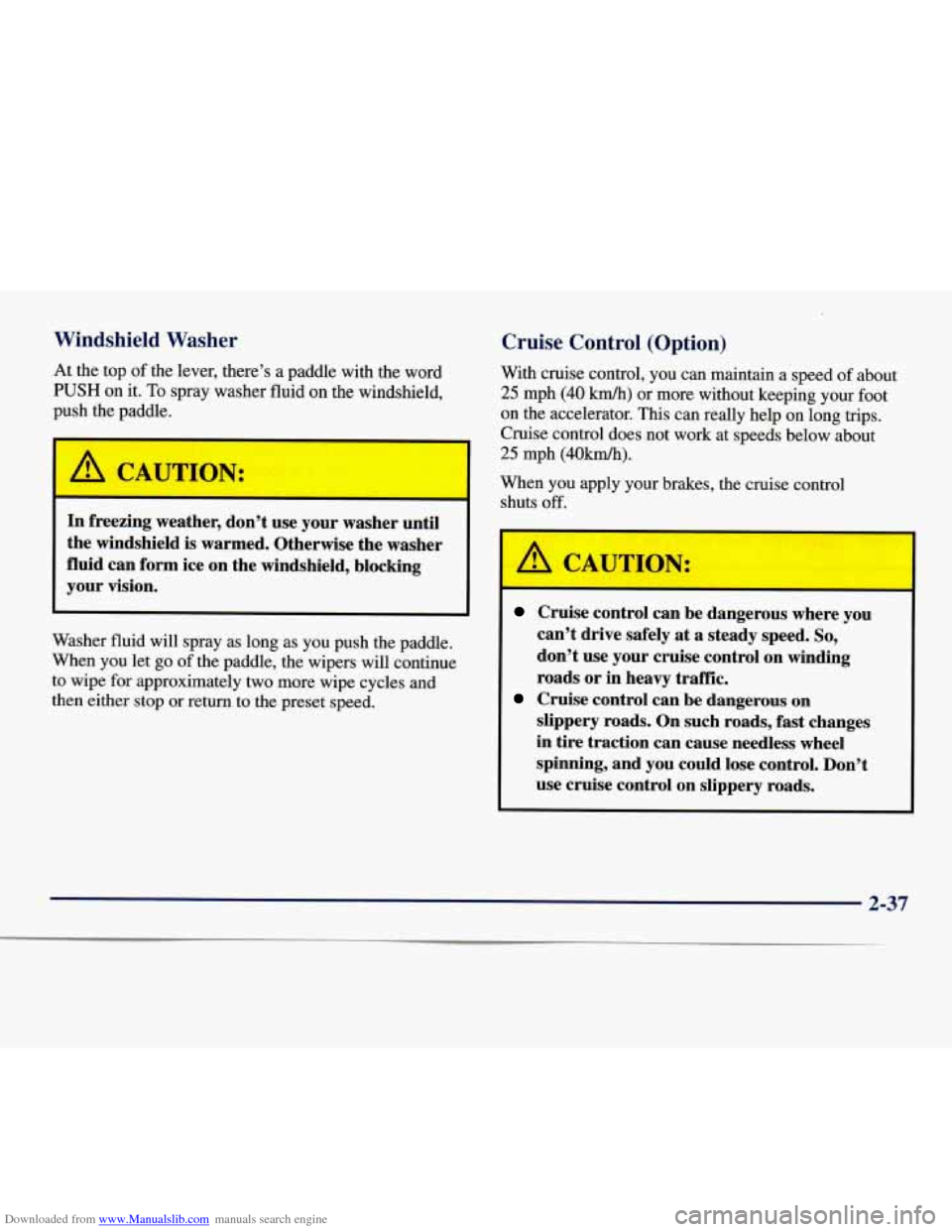CHEVROLET EXPRESS 1998 1.G Owners Manual Downloaded from www.Manualslib.com manuals search engine Windshield Washer Cruise  Control (Option) 
With cruise control,  you can maintain  a speed of about 
25 mph (40 km/h) or more  without keeping