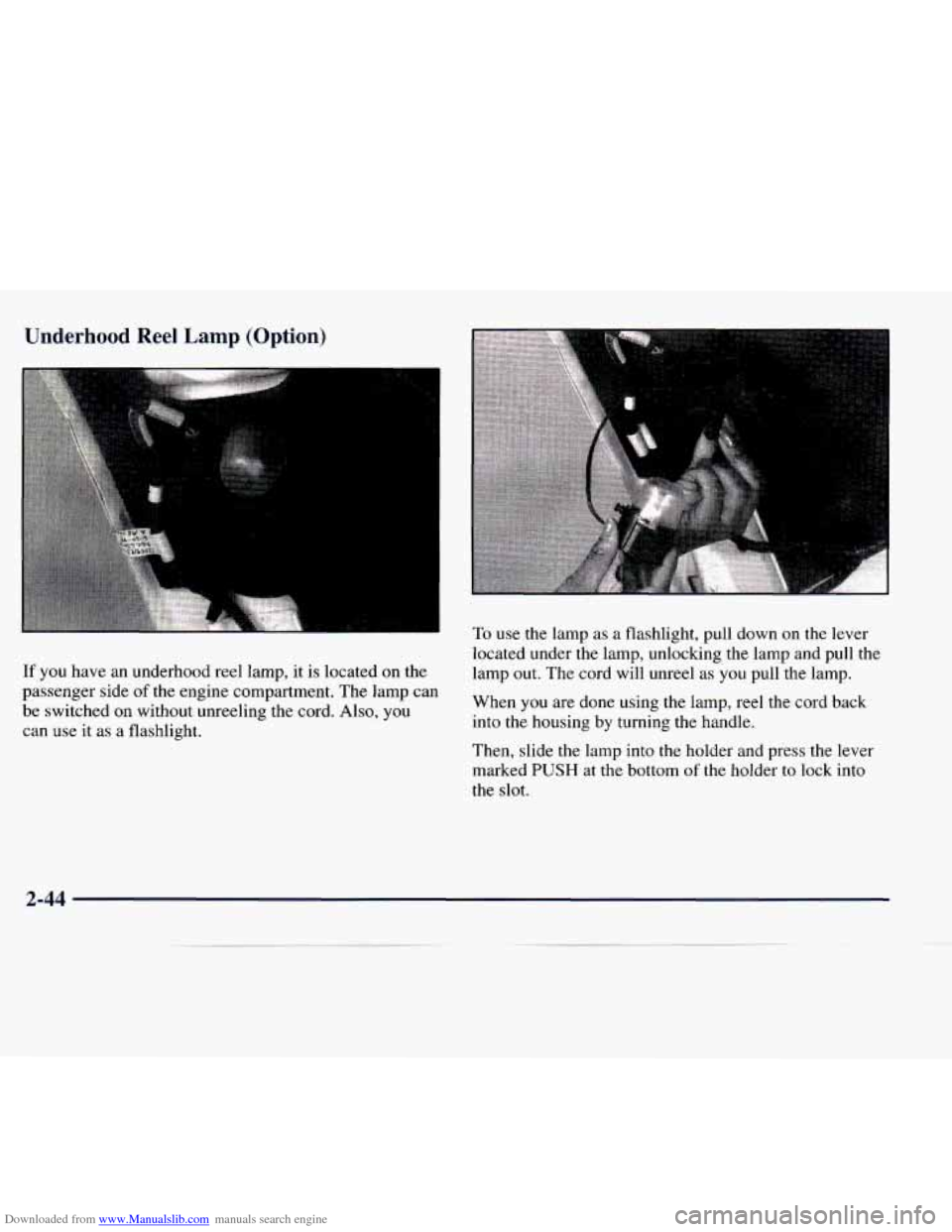 CHEVROLET EXPRESS 1998 1.G Owners Manual Downloaded from www.Manualslib.com manuals search engine Underhood  Reel Lamp (Option) 
If you have an  underhood  reel lamp,  it  is located  on the 
passenger side 
of the  engine compartment. The  