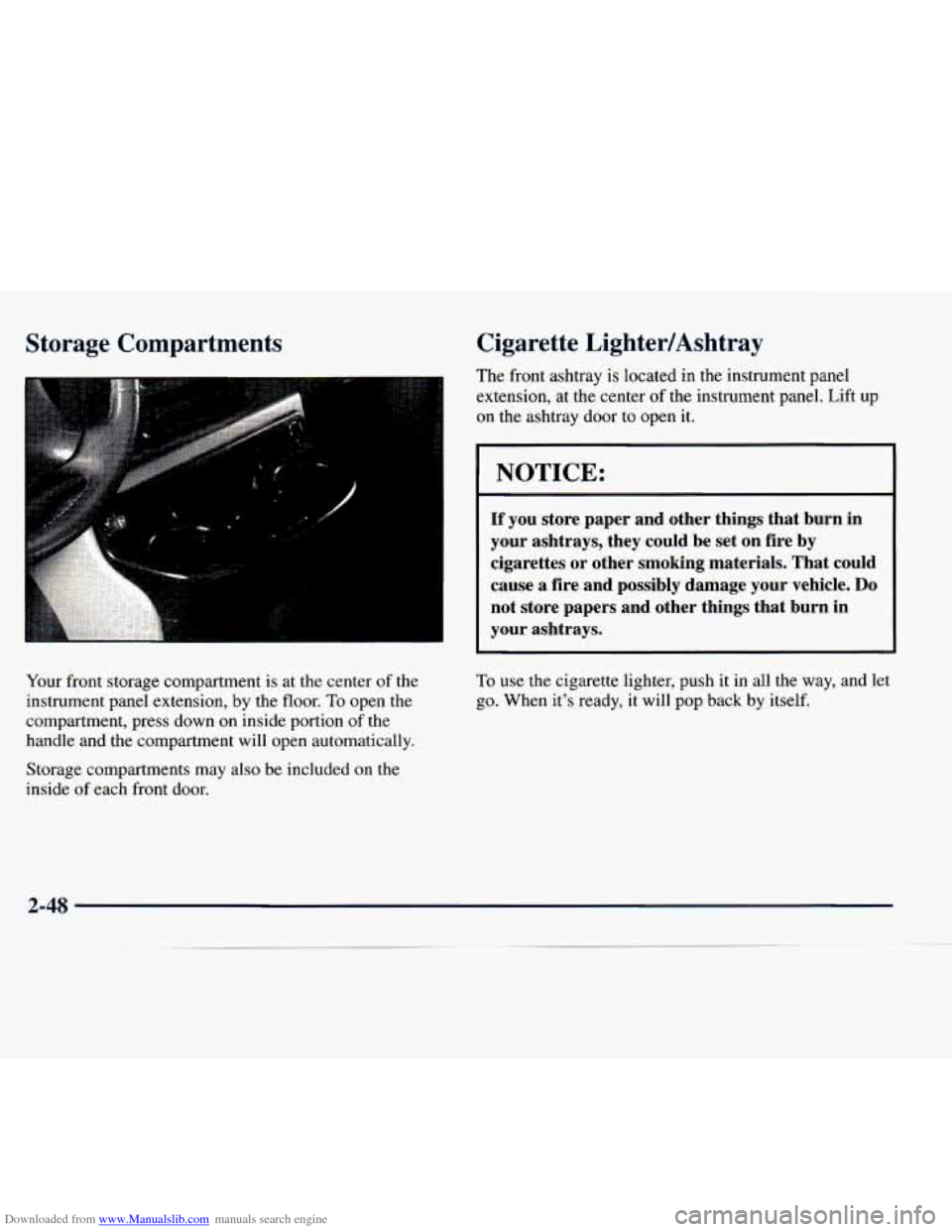 CHEVROLET EXPRESS 1998 1.G Owners Manual Downloaded from www.Manualslib.com manuals search engine Storage  Compartments 
Your front  storage compartment  is at  the  center of the 
instrument panel  extension,  by  the  floor. 
To open  the 