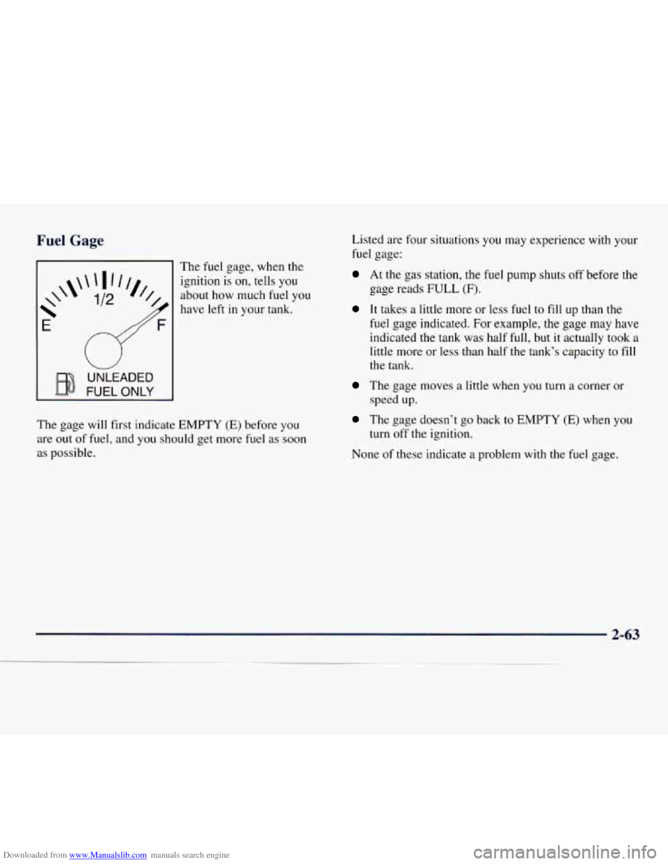 CHEVROLET EXPRESS 1998 1.G Owners Manual Downloaded from www.Manualslib.com manuals search engine .~ 1 Gage 
\\ 
E 
FUEL  ONLY UNLEADED 
The 
fuel  gage,  when  the 
ignition  is 
on, tells you 
about how  much fuel you 
have left  in  your