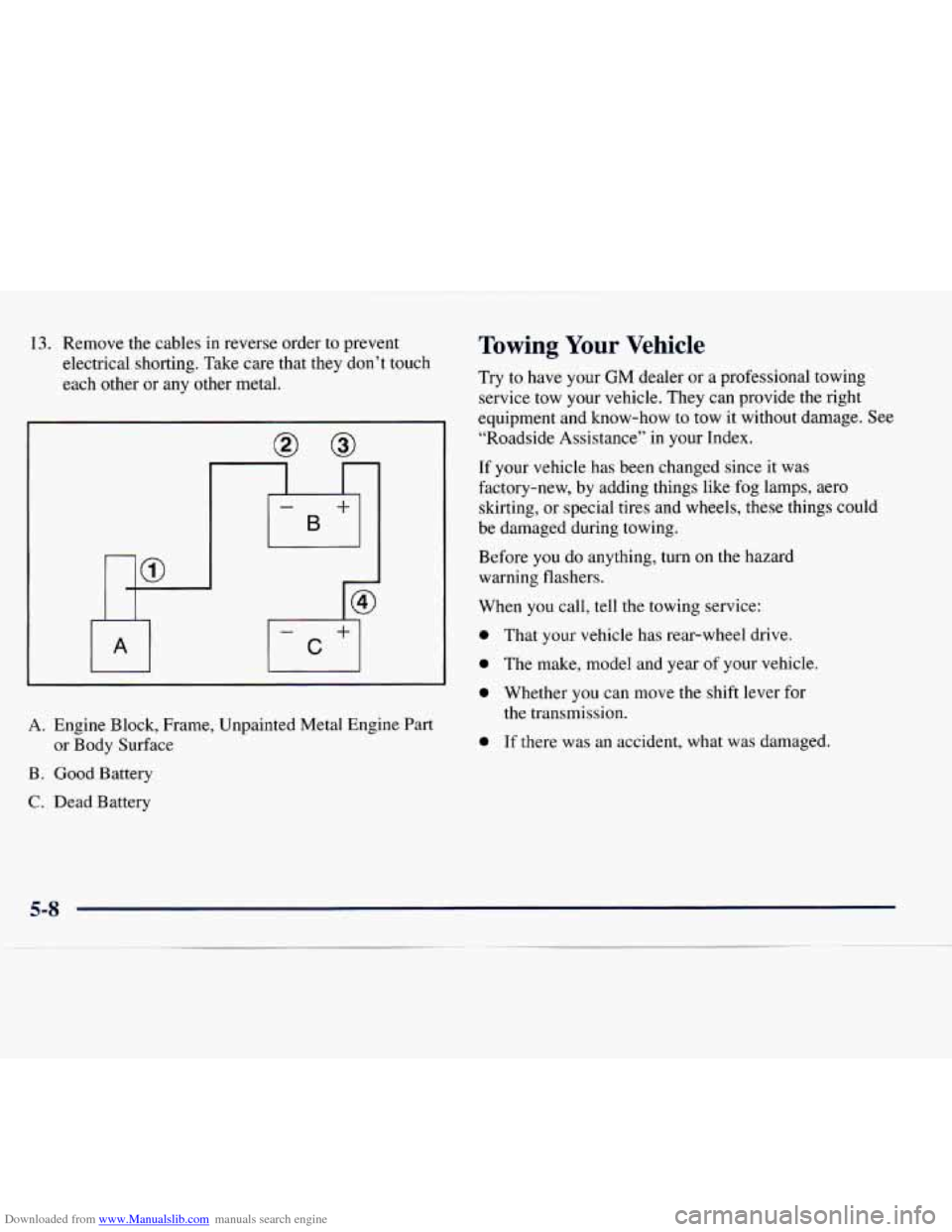 CHEVROLET EXPRESS 1998 1.G Owners Manual Downloaded from www.Manualslib.com manuals search engine 13. Remove  the cables in reverse order  to prevent 
electrical  shorting.  Take  care that  they  don’t  touch 
each  other or any other  me