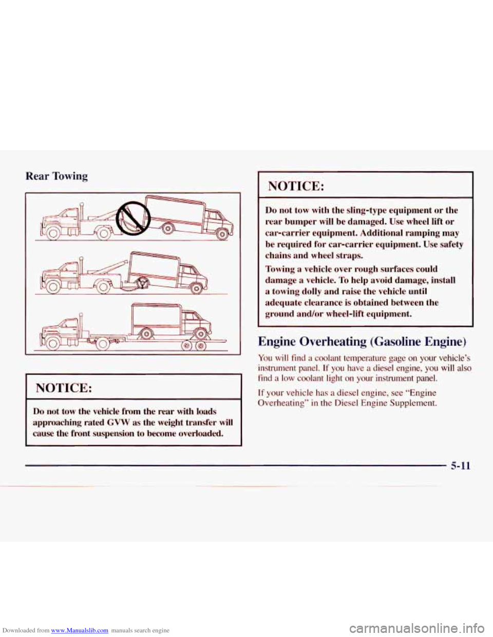 CHEVROLET EXPRESS 1998 1.G Owners Manual Downloaded from www.Manualslib.com manuals search engine Rear Towing 
I NOTICE: 
Do not tow  the vehicle  from  the  rear  with loads 
approaching  rated 
GVW as  the  weight  transfer will 
cause the