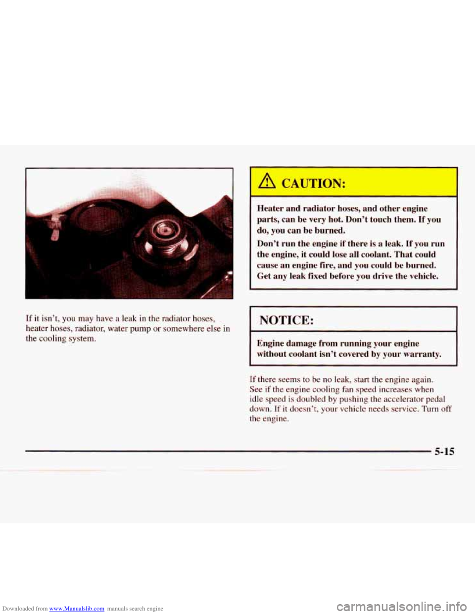 CHEVROLET EXPRESS 1998 1.G Owners Manual Downloaded from www.Manualslib.com manuals search engine If it isn’t,  you  may  have a leak  in  the  radiator hoses, 
heater  hoses,  radiator,  water  pump or somewhere else in 
the  cooling syst