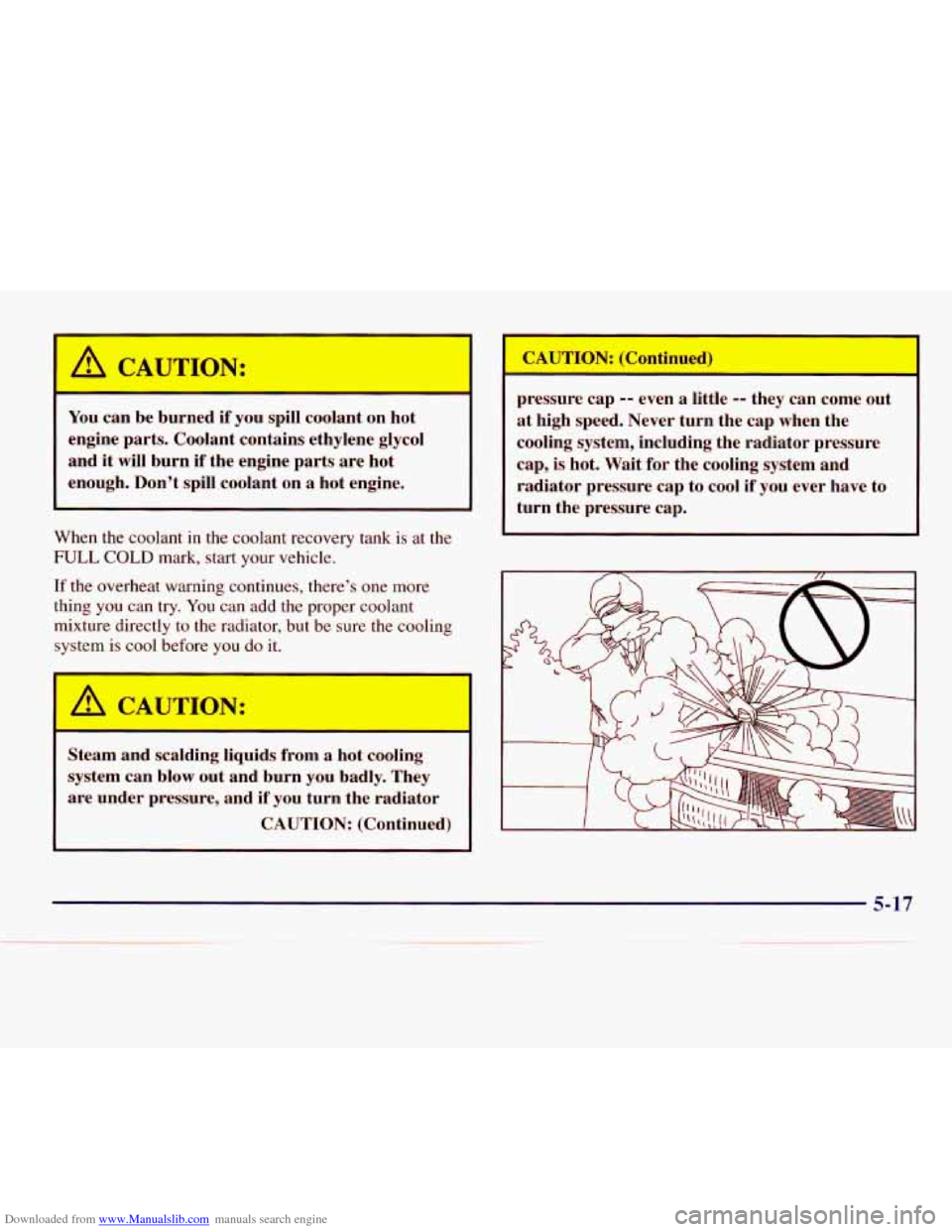 CHEVROLET EXPRESS 1998 1.G Owners Manual Downloaded from www.Manualslib.com manuals search engine I CAUTION: I 
You can  be  burned if you  spill  coolant on hot 
engine  parts.  Coolant  contains  ethylene  glycol 
and 
it will  burn  if th