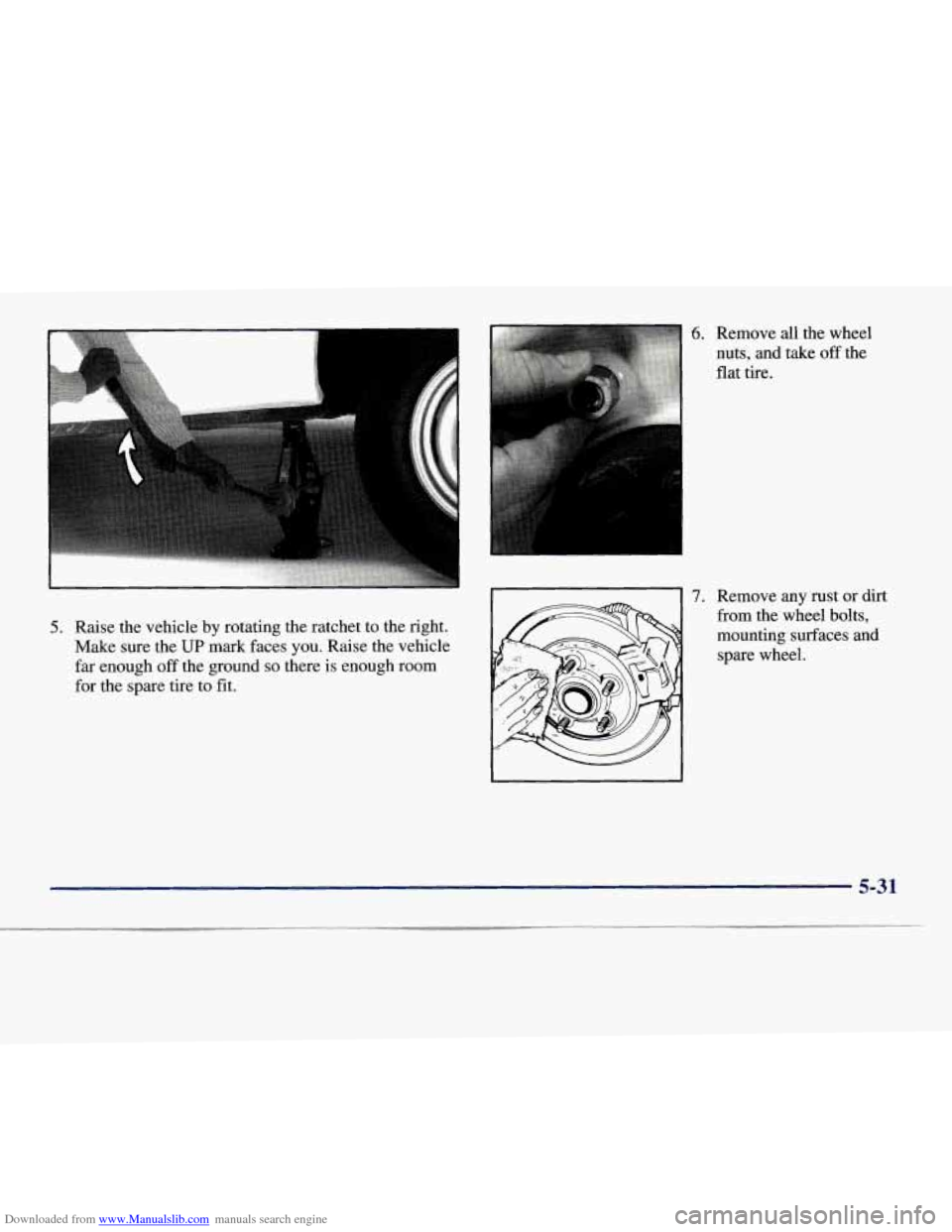 CHEVROLET EXPRESS 1998 1.G Owners Manual Downloaded from www.Manualslib.com manuals search engine 5. Raise the vehicle by rotating  the ratchet  to the  right. 
Make sure the 
UP mark  faces  you. Raise  the  vehicle 
far  enough 
off the  g