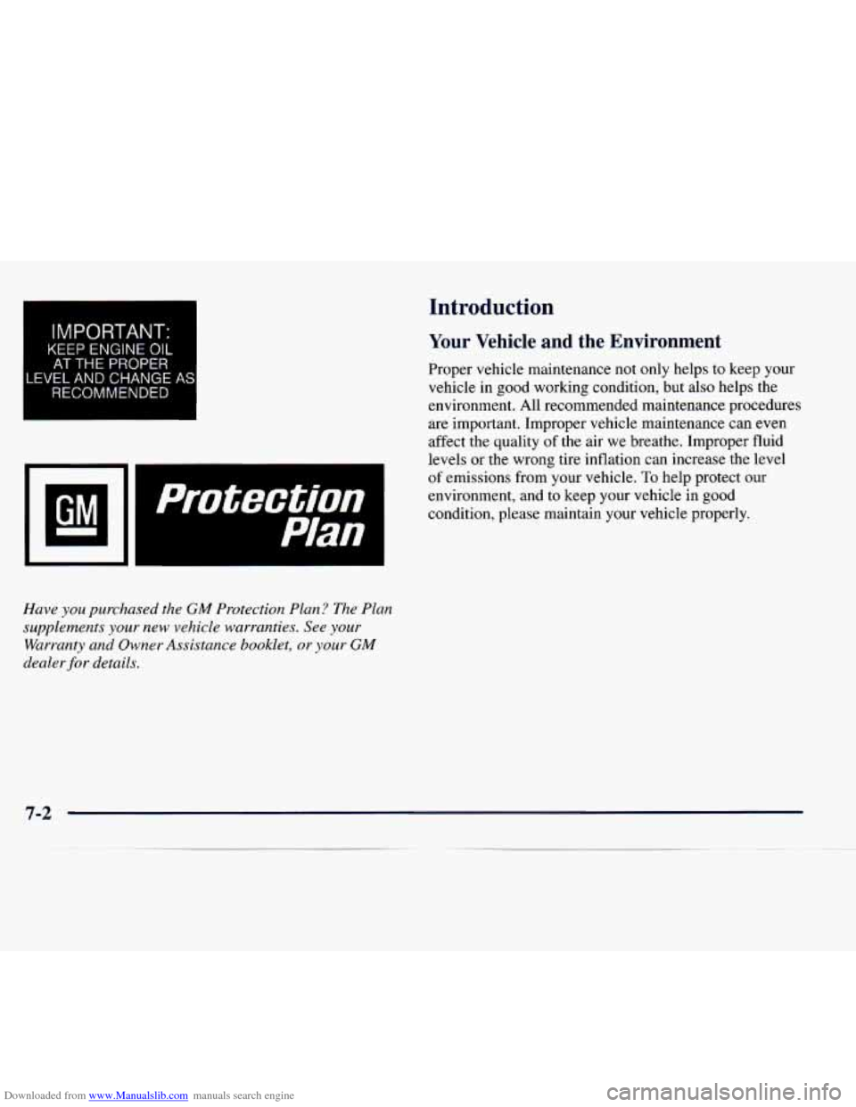 CHEVROLET EXPRESS 1998 1.G Owners Manual Downloaded from www.Manualslib.com manuals search engine I 
IMPORTANT: 
KEEP ENGINE OIL 
AT THE PROPER 
LEVEL AND  CHANGE 
RECOMMENDED 
Introduction 
Your  Vehicle  and  the  Environment 
Proper  vehi