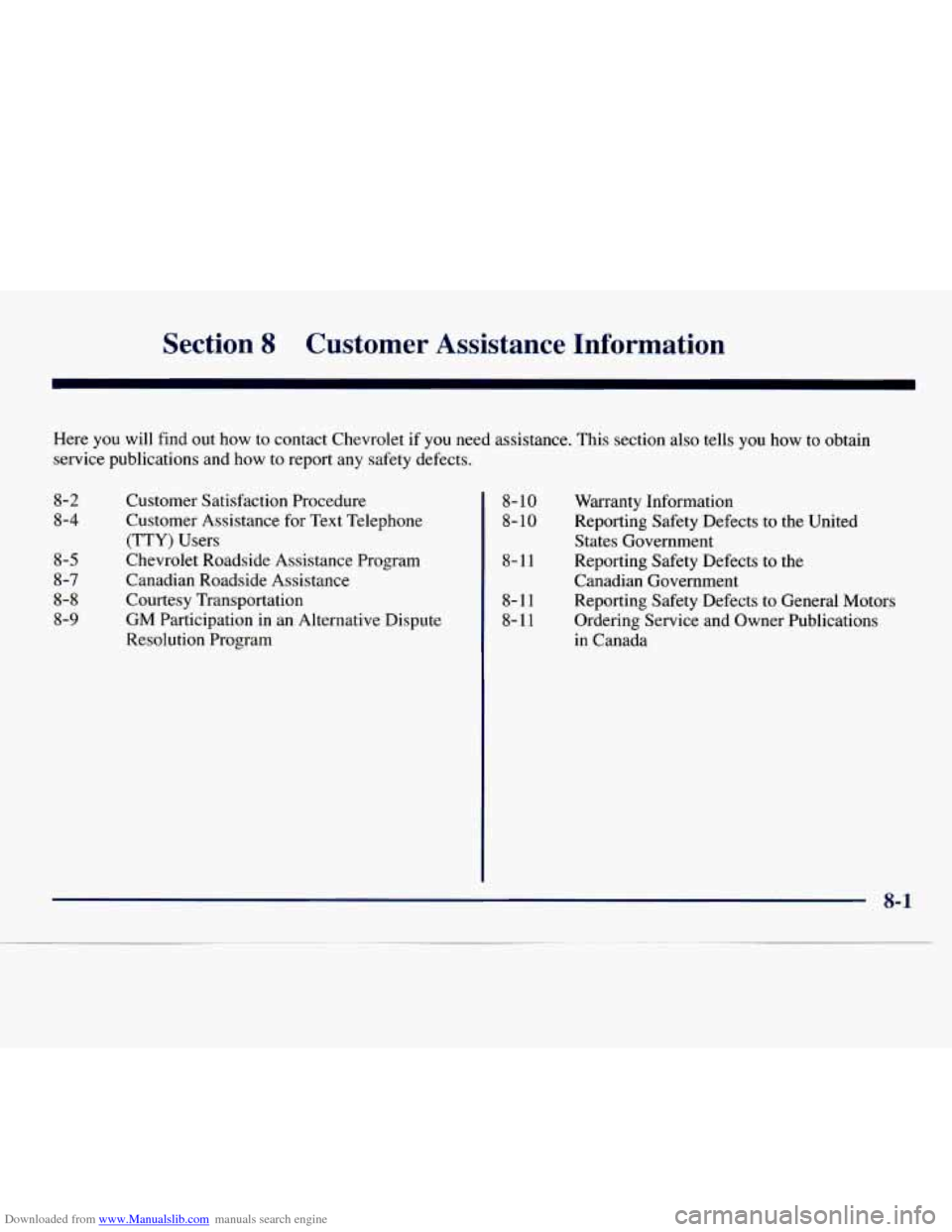 CHEVROLET EXPRESS 1998 1.G Owners Manual Downloaded from www.Manualslib.com manuals search engine Section 8 Customer  Assistance  Information 
Here  you  will find out how to contact Chevrolet  if  you need assistance.  This section also tel