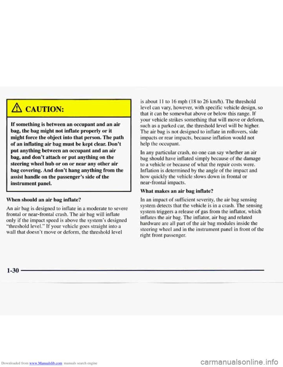 CHEVROLET EXPRESS 1998 1.G Owners Manual Downloaded from www.Manualslib.com manuals search engine If something is between an occupant and an air
bag, the bag might not inflate properly or it
might force the object into tha CHEVROLET EXPRESS 1998 1.G Owners Manual Downloaded from www.Manualslib.com manuals search engine If something is between an occupant and an air
bag, the bag might not inflate properly or it
might force the object into tha