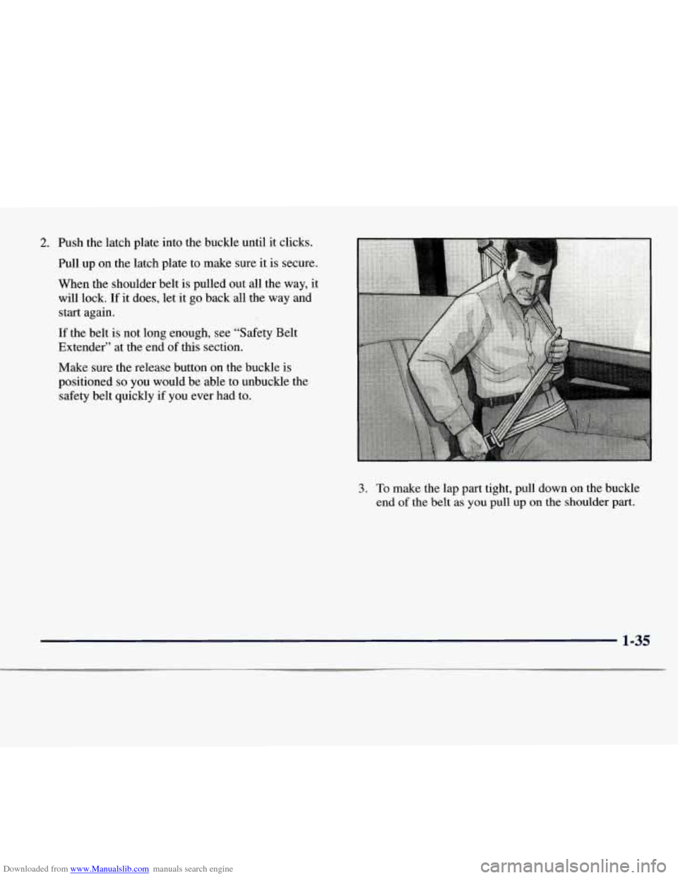 CHEVROLET EXPRESS 1998 1.G Owners Manual Downloaded from www.Manualslib.com manuals search engine 2. Push the latch plate into the  buckle until it clicks. 
Pull  up  on the latch  plate 
to make sure it is  secure. 
When the shoulder  belt 