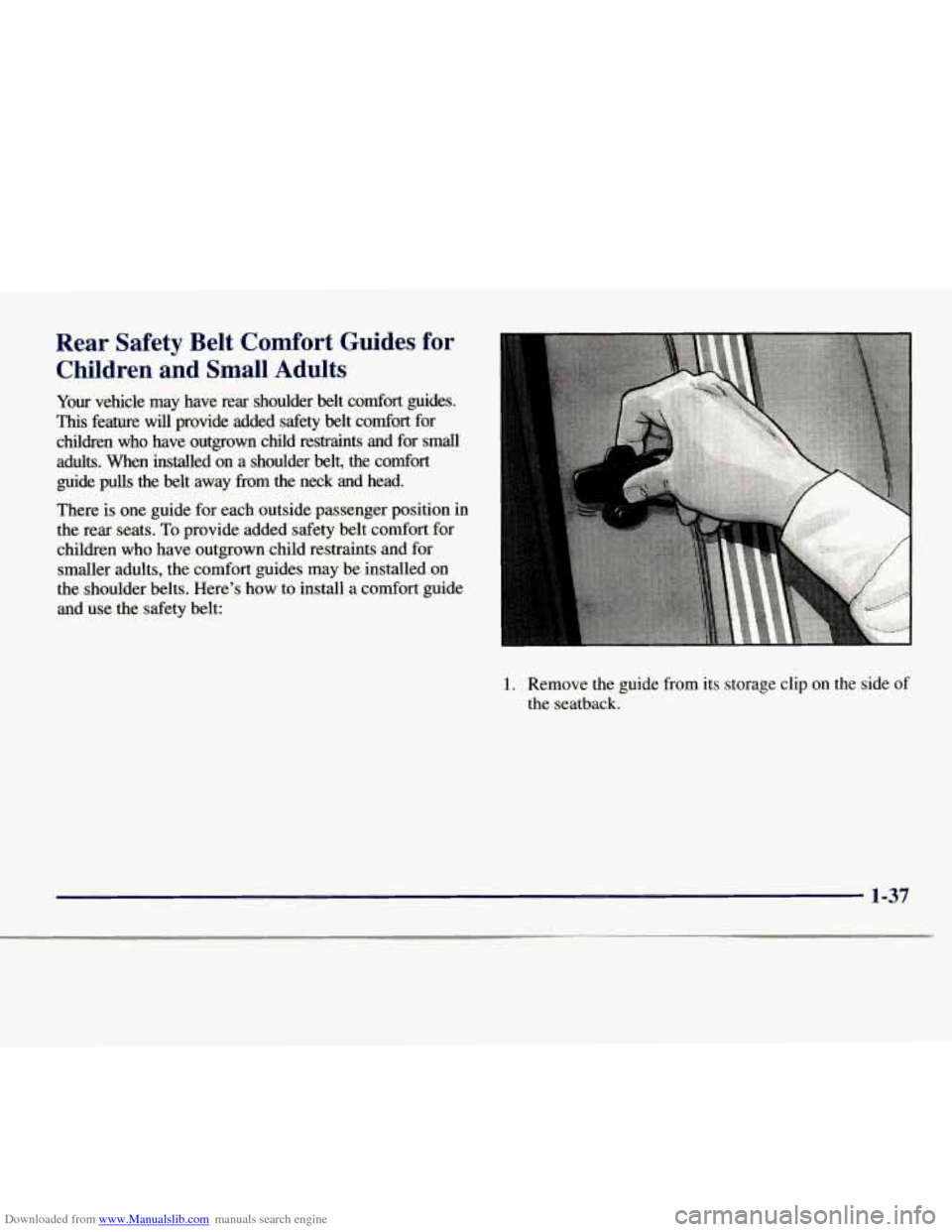 CHEVROLET EXPRESS 1998 1.G Owners Manual Downloaded from www.Manualslib.com manuals search engine Rear  Safety  Belt  Comfort  Guides  for Children  and  Small  Adults 
Your vehicle  may  have  rear  shoulder  belt  comfort  guides. 
This fe