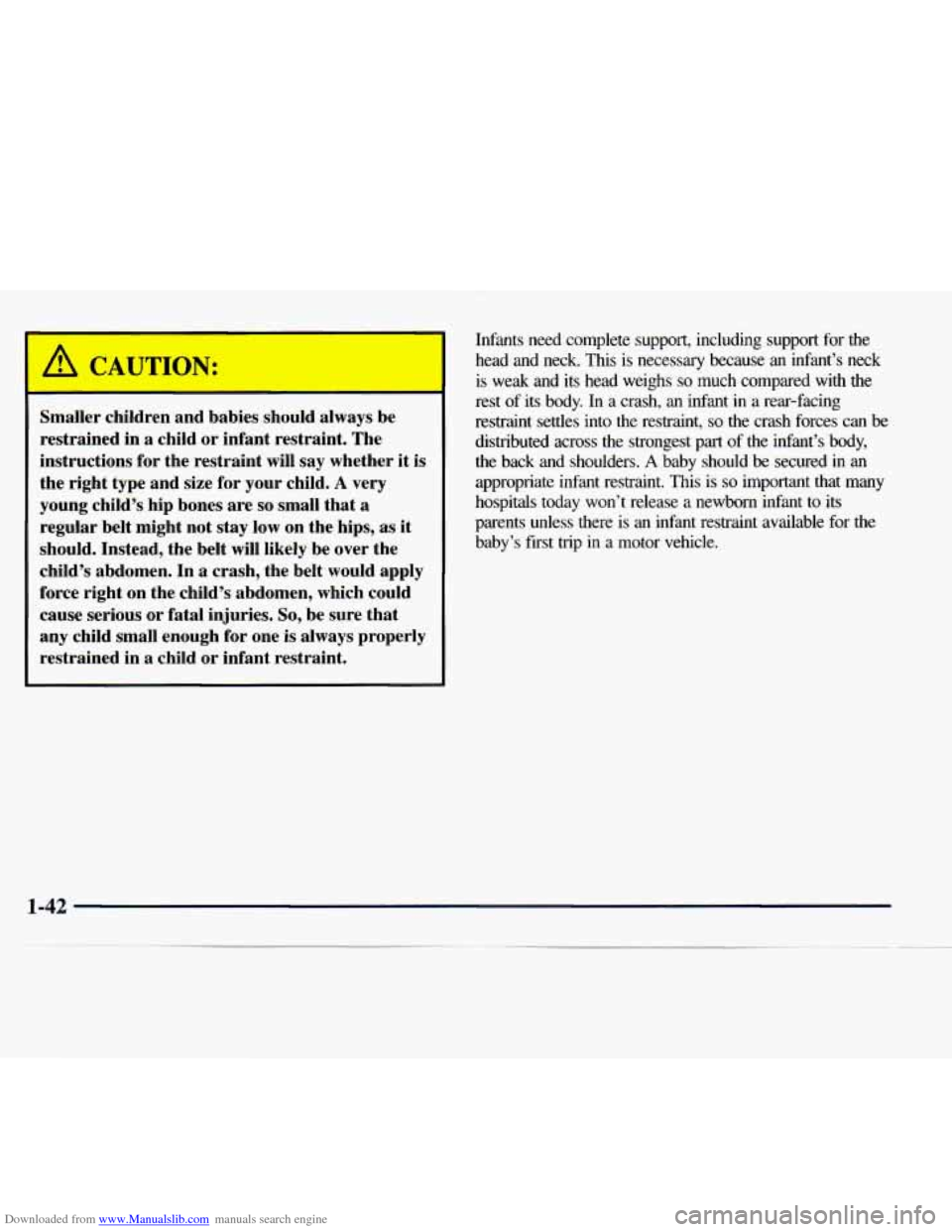 CHEVROLET EXPRESS 1998 1.G Owners Manual Downloaded from www.Manualslib.com manuals search engine / CAUTION:
Smaller children and babies should always be
restrained in
a child or infant restraint. The
instructions for the rest CHEVROLET EXPRESS 1998 1.G Owners Manual Downloaded from www.Manualslib.com manuals search engine / CAUTION:
Smaller children and babies should always be
restrained in
a child or infant restraint. The
instructions for the rest