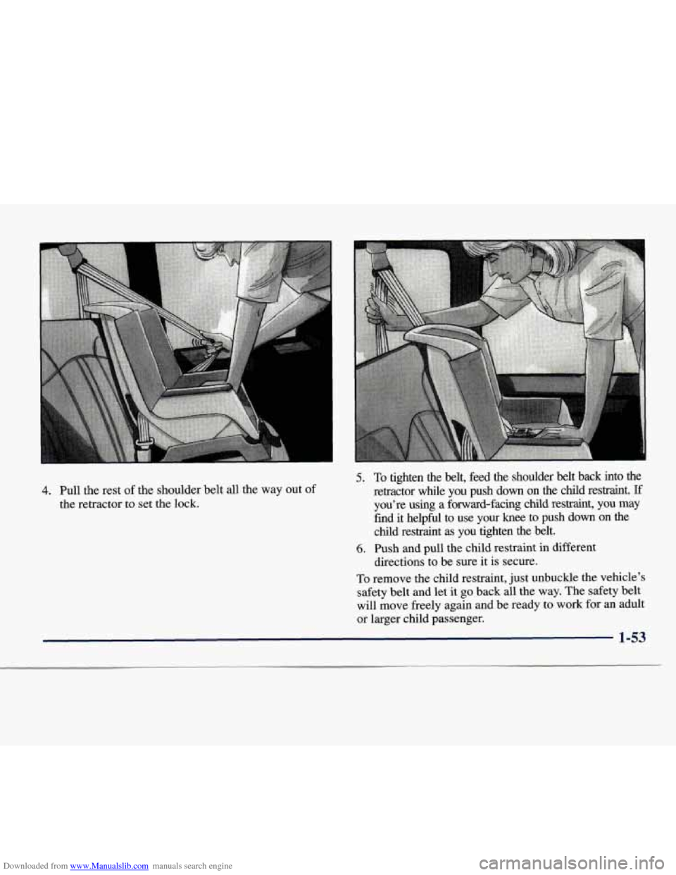 CHEVROLET EXPRESS 1998 1.G Owners Manual Downloaded from www.Manualslib.com manuals search engine 4. Pull the rest of the shoulder belt all  the way  out of 
the retractor  to set  the  lock. 
5. To tighten  the  belt,  feed  the  shoulder b
