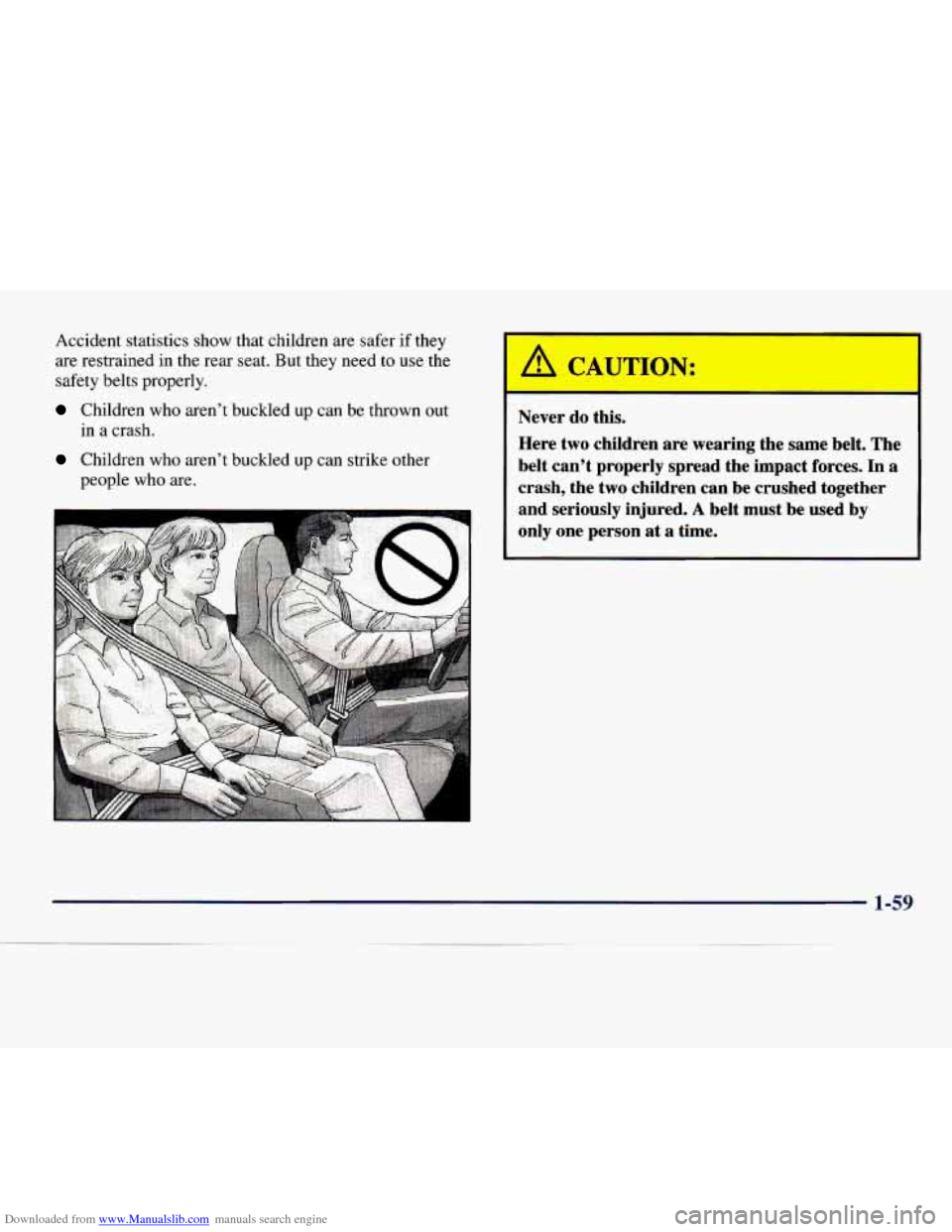 CHEVROLET EXPRESS 1998 1.G Owners Manual Downloaded from www.Manualslib.com manuals search engine Accident statistics show  that children  are safer  if they 
are  restrained  in the  rear  seat.  But they  need  to  use  the 
safety belts  