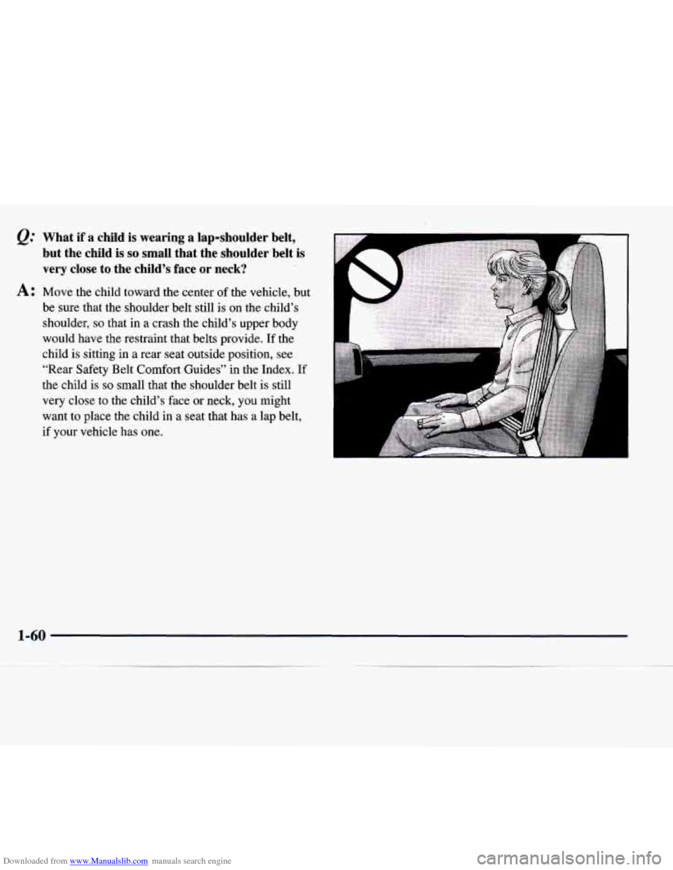 CHEVROLET EXPRESS 1998 1.G Owners Manual Downloaded from www.Manualslib.com manuals search engine @ What  if a  child  is  wearing  a  lap-shoulder  belt, 
but  the  child  is 
so small  that  the  shoulder  belt  is 
very  close  to  the  c