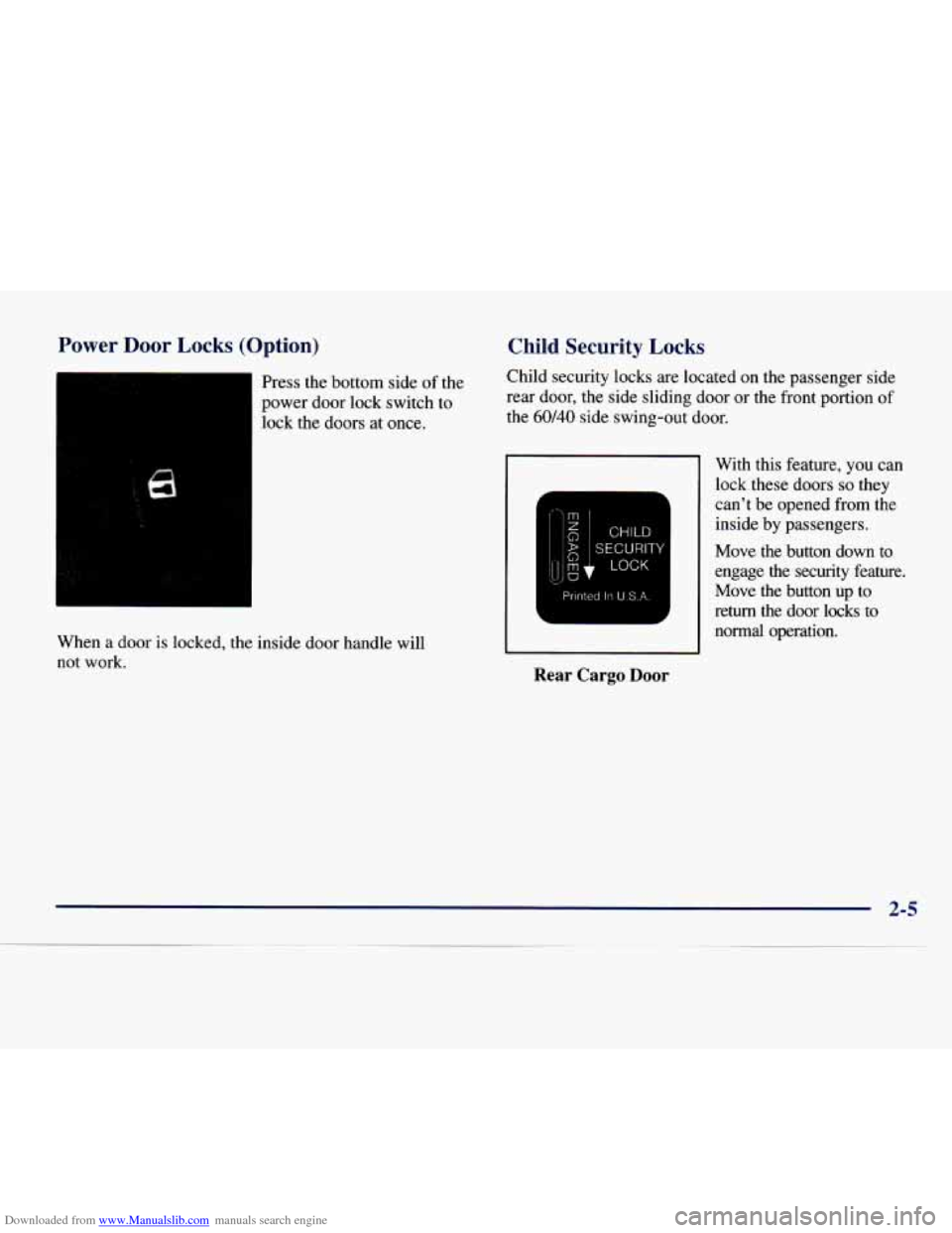 CHEVROLET EXPRESS 1998 1.G Owners Manual Downloaded from www.Manualslib.com manuals search engine Power  Door  Locks  (Option) 
Press  the  bottom side of the 
power door  lock switch to 
lock  the doors  at once. 
When  a door  is locked,  