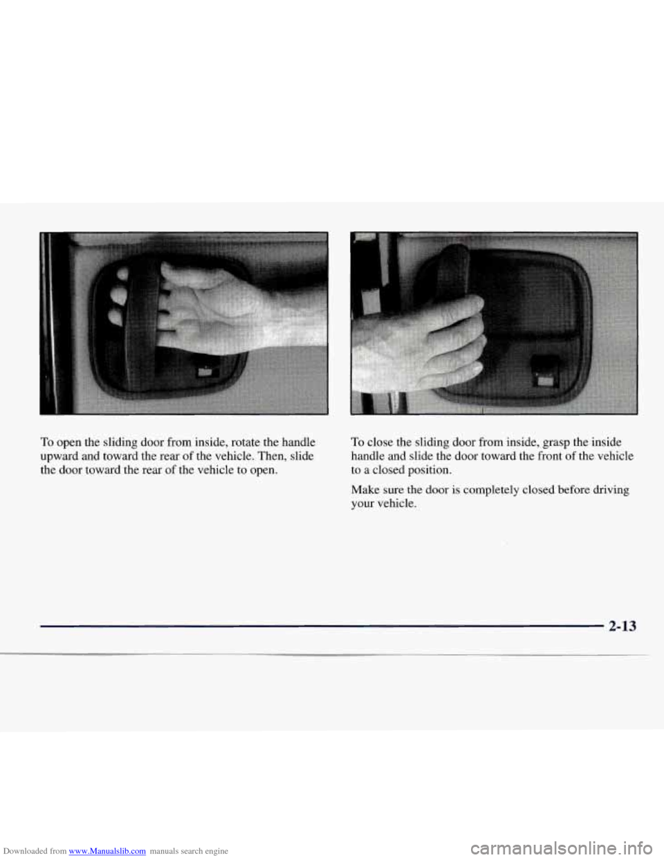CHEVROLET EXPRESS 1998 1.G Owners Manual Downloaded from www.Manualslib.com manuals search engine I 
To open the sliding door  from inside, rotate  the handle 
upward  and toward  the  rear of the  vehicle.  Then, slide 
the  door toward the