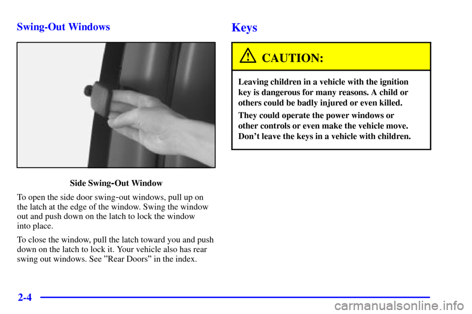 CHEVROLET EXPRESS CARGO VAN 2002 1.G Owners Manual 2-4 Swing-Out Windows
Side Swing-Out Window
To open the side door swing
-out windows, pull up on
the latch at the edge of the window. Swing the window
out and push down on the latch to lock the window