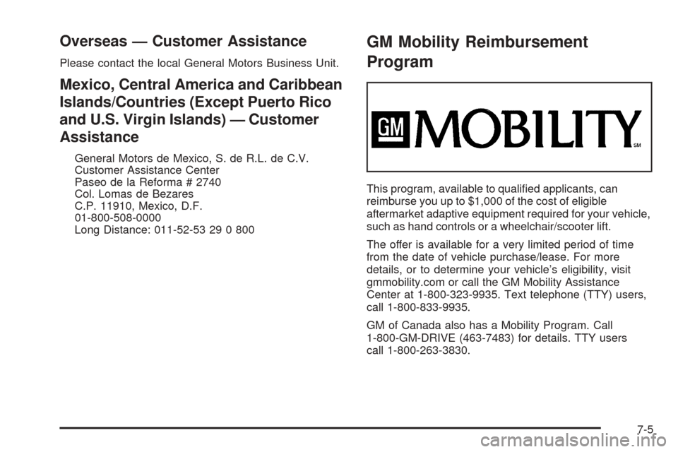 CHEVROLET EXPRESS CARGO VAN 2005 1.G Owners Manual Overseas — Customer Assistance
Please contact the local General Motors Business Unit.
Mexico, Central America and Caribbean
Islands/Countries (Except Puerto Rico
and U.S. Virgin Islands) — Custome