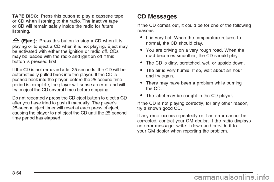 CHEVROLET EXPRESS CARGO VAN 2006 1.G Owners Manual TAPE DISC:Press this button to play a cassette tape
or CD when listening to the radio. The inactive tape
or CD will remain safely inside the radio for future
listening.
Z(Eject):Press this button to s