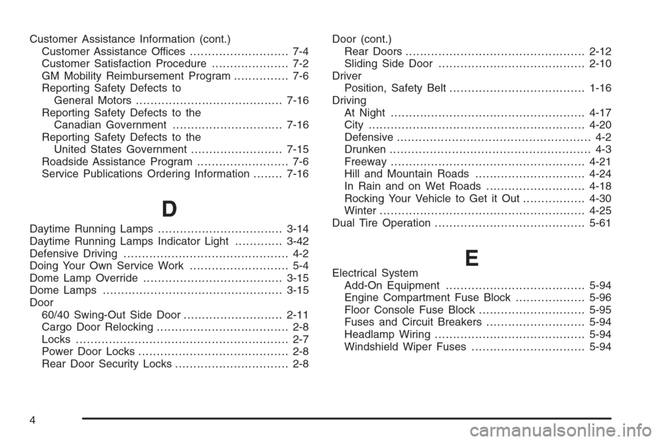 CHEVROLET EXPRESS CARGO VAN 2006 1.G Owners Manual Customer Assistance Information (cont.)
Customer Assistance Offices........................... 7-4
Customer Satisfaction Procedure..................... 7-2
GM Mobility Reimbursement Program...........