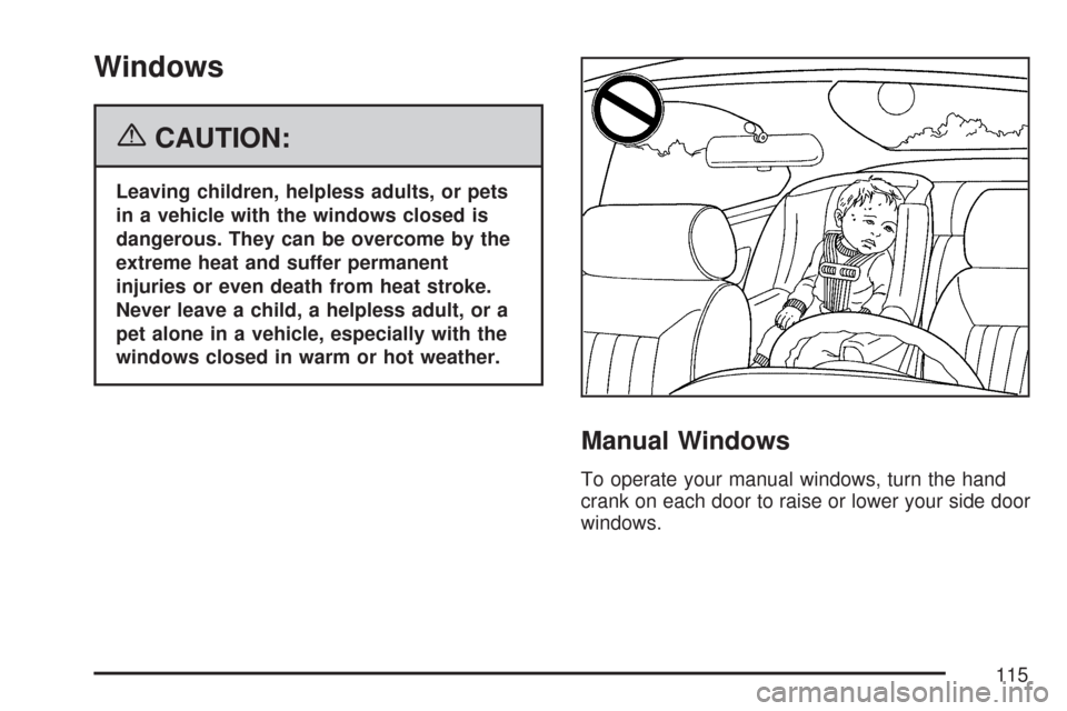 CHEVROLET EXPRESS CARGO VAN 2007 1.G Owners Manual Windows
{CAUTION:
Leaving children, helpless adults, or pets
in a vehicle with the windows closed is
dangerous. They can be overcome by the
extreme heat and suffer permanent
injuries or even death fro