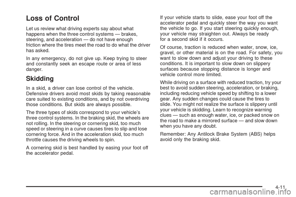 CHEVROLET EXPRESS CARGO VAN 2008 1.G Owners Manual Loss of Control
Let us review what driving experts say about what
happens when the three control systems — brakes,
steering, and acceleration — do not have enough
friction where the tires meet the