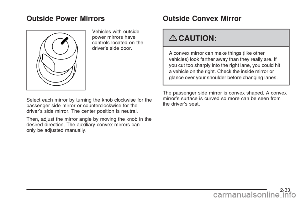 CHEVROLET EXPRESS CARGO VAN 2009 1.G Owners Manual Outside Power Mirrors
Vehicles with outside
power mirrors have
controls located on the
driver’s side door.
Select each mirror by turning the knob clockwise for the
passenger side mirror or countercl