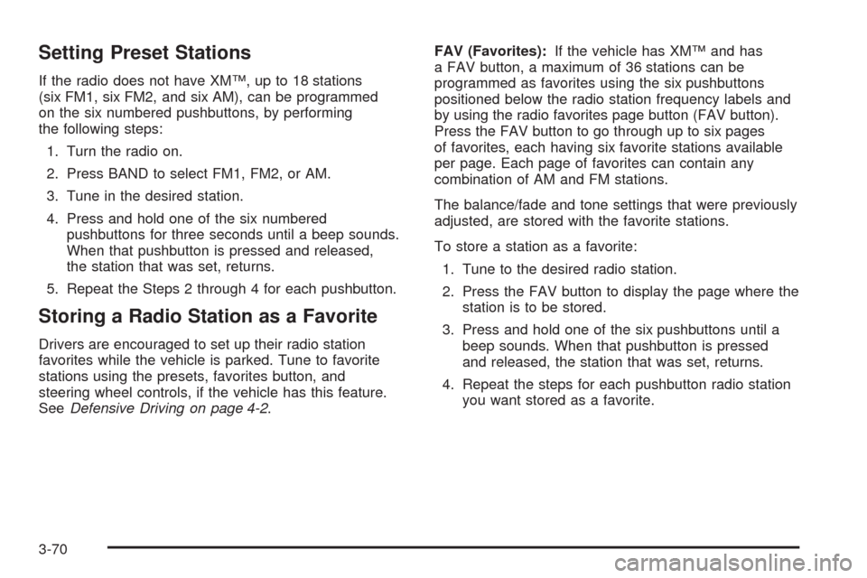 CHEVROLET EXPRESS CARGO VAN 2009 1.G Owners Manual Setting Preset Stations
If the radio does not have XM™, up to 18 stations
(six FM1, six FM2, and six AM), can be programmed
on the six numbered pushbuttons, by performing
the following steps:
1. Tur