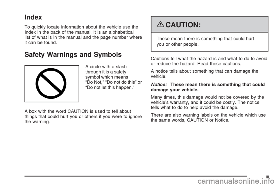 CHEVROLET EXPRESS CARGO VAN 2009 1.G Owners Manual Index
To quickly locate information about the vehicle use the
Index in the back of the manual. It is an alphabetical
list of what is in the manual and the page number where
it can be found.
Safety War