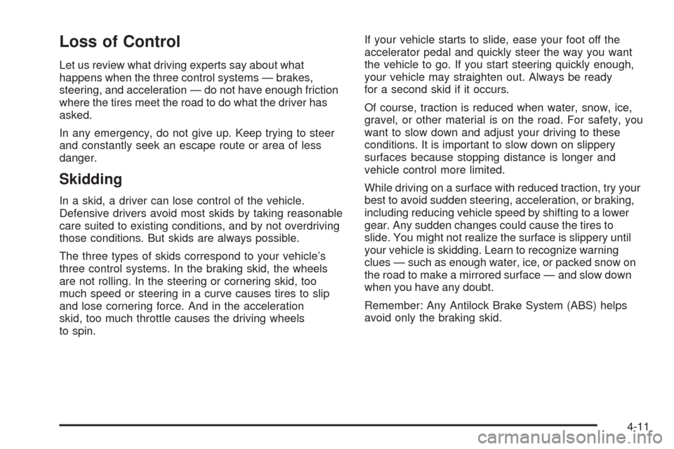 CHEVROLET EXPRESS CARGO VAN 2009 1.G Owners Manual Loss of Control
Let us review what driving experts say about what
happens when the three control systems — brakes,
steering, and acceleration — do not have enough friction
where the tires meet the