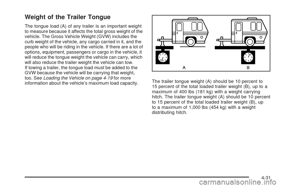 CHEVROLET EXPRESS CARGO VAN 2009 1.G Owners Manual Weight of the Trailer Tongue
The tongue load (A) of any trailer is an important weight
to measure because it affects the total gross weight of the
vehicle. The Gross Vehicle Weight (GVW) includes the
