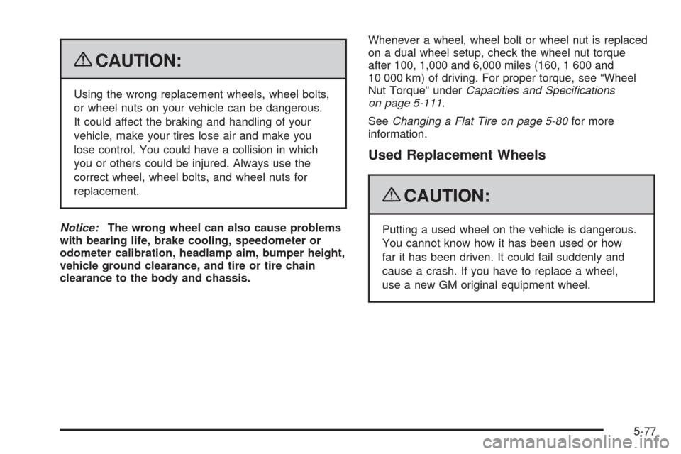 CHEVROLET EXPRESS CARGO VAN 2009 1.G Owners Manual {CAUTION:
Using the wrong replacement wheels, wheel bolts,
or wheel nuts on your vehicle can be dangerous.
It could affect the braking and handling of your
vehicle, make your tires lose air and make y